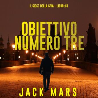 [Italian] - Obiettivo Numero Tre (Il Gioco Della Spia—Libro #3): Narrato digitalmente con voce sintetizzata