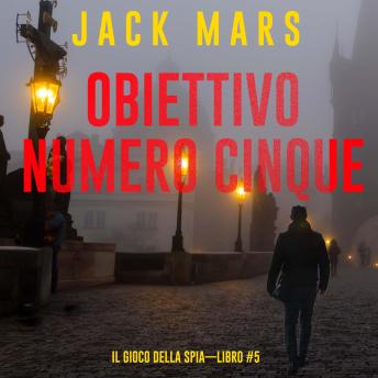 [Italian] - Obiettivo Numero Cinque (Il Gioco Della Spia—Libro #5): Narrato digitalmente con voce sintetizzata