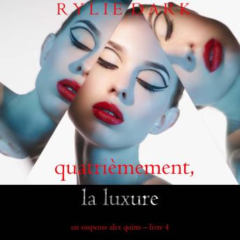 [French] - Quatrièmement, la luxure (Un suspense Alex Quinn – Livre 4): Narration par une voix synthétisée