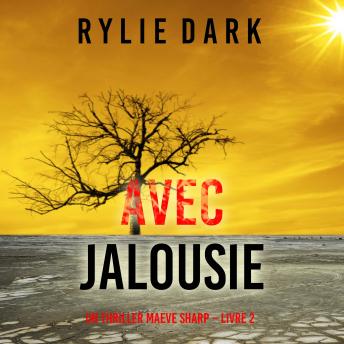 [French] - Avec Jalousie (Un Thriller Maeve Sharp – Livre 2): Narration par une voix synthétisée