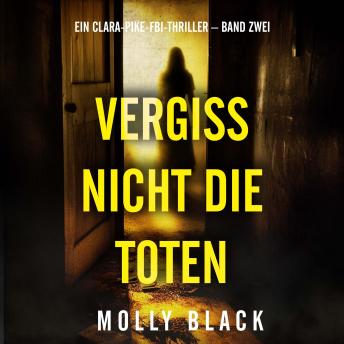 [German] - Vergiss Nicht Die Toten (Ein Clara-Pike-FBI-Thriller – Band Zwei): Erzählerstimme digital synthetisiert