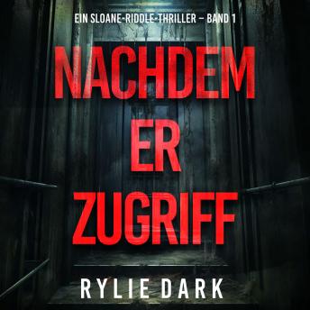 [German] - Nachdem er zugriff (Ein Sloane-Riddle-Thriller – Band 1): Erzählerstimme digital synthetisiert
