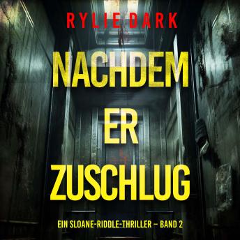 [German] - Nachdem er zuschlug (Ein Sloane-Riddle-Thriller – Band 2): Erzählerstimme digital synthetisiert
