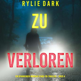 [German] - Zu verloren (Ein spannender Morgan-Stark-FBI-Thriller – Buch 4): Erzählerstimme digital synthetisiert