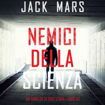 [Italian] - Nemici Della Scienza (Un Thriller Di Troy Stark—Libro #2): Narrato digitalmente con voce sintetizzata