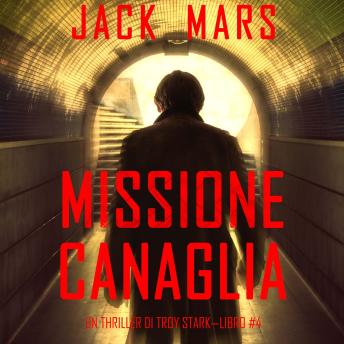 [Italian] - Missione Canaglia (Un Thriller Di Troy Stark—Libro #4): Narrato digitalmente con voce sintetizzata