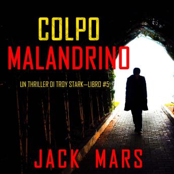 [Italian] - Colpo Malandrino (Un Thriller Di Troy Stark—Libro #5): Narrato digitalmente con voce sintetizzata