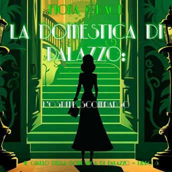 [Italian] - La domestica di palazzo: L’Ospite Scomparso (Il giallo della domestica di palazzo – Libro 3): Narrato digitalmente con voce sintetizzata