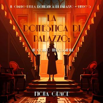 [Italian] - La domestica di palazzo: Un Colpo Impossibile (Il giallo della domestica di palazzo – Libro 5): Narrato digitalmente con voce sintetizzata