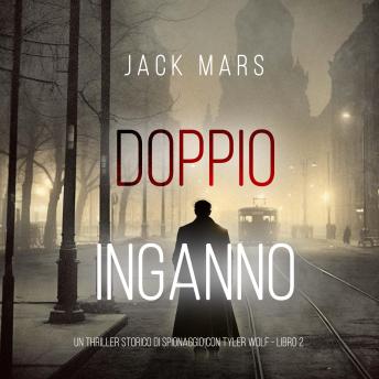 [Italian] - Doppio Inganno (Un Thriller Storico di Spionaggio con Tyler Wolf - Libro 2): Narrato digitalmente con voce sintetizzata