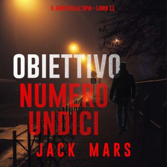 [Italian] - Obiettivo numero undici (Il Gioco delle Spia - Libro 11): Narrato digitalmente con voce sintetizzata