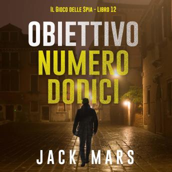 [Italian] - Obiettivo numero dodici (Il Gioco delle Spia - Libro 12): Narrato digitalmente con voce sintetizzata
