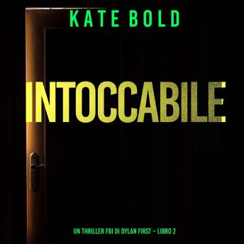 [Italian] - Intoccabile (Un Thriller FBI di Dylan First – Libro 2): Narrato digitalmente con voce sintetizzata