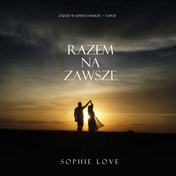 [Polish] - Razem na zawsze (Zajazd w Sunset Harbor — Tom 10): Cyfrowa narracja przy użyciu syntezowanego głosu