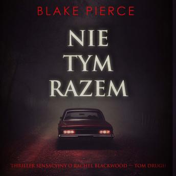 [Polish] - Nie tym razem (Thriller sensacyjny o Rachel Blackwood — Tom drugi): Cyfrowa narracja przy użyciu syntezowanego głosu