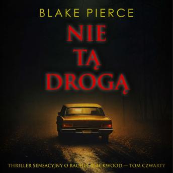 [Polish] - Nie tą drogą (Thriller sensacyjny o Rachel Blackwood — Tom czwarty): Cyfrowa narracja przy użyciu syntezowanego głosu