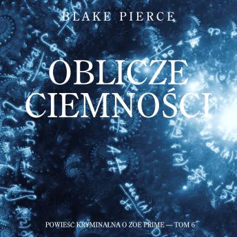 [Polish] - Oblicze ciemności (Powieść kryminalna o Zoe Prime — Tom 6): Cyfrowa narracja przy użyciu syntezowanego głosu
