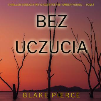 [Polish] - Bez uczucia (Thriller sensacyjny o agentce FBI  Amber Young — Tom 3): Cyfrowa narracja przy użyciu syntezowanego głosu