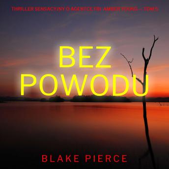 [Polish] - Bez powodu (Thriller sensacyjny o agentce FBI  Amber Young — Tom 5): Cyfrowa narracja przy użyciu syntezowanego głosu
