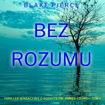 [Polish] - Bez rozumu (Thriller sensacyjny o agentce FBI  Amber Young — Tom 6): Cyfrowa narracja przy użyciu syntezowanego głosu