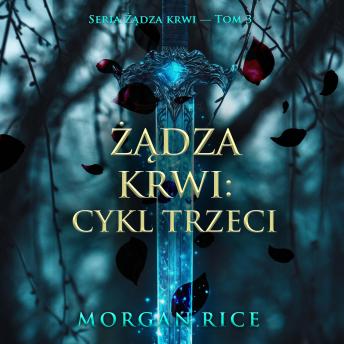 [Polish] - Żądza krwi: Cykl trzeci (Seria Żądza krwi — Tom 3): Cyfrowa narracja przy użyciu syntezowanego głosu