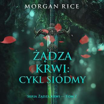 [Polish] - Żądza krwi: Cykl siódmy (Seria Żądza krwi — Tom 7): Cyfrowa narracja przy użyciu syntezowanego głosu