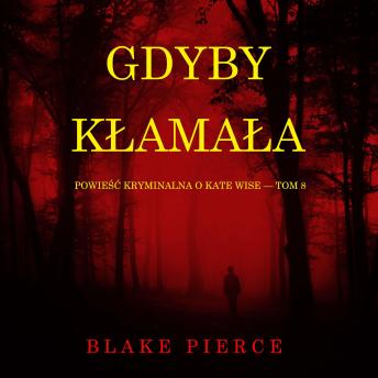 [Polish] - Gdyby kłamała (Powieść kryminalna o Kate Wise — Tom 8): Cyfrowa narracja przy użyciu syntezowanego głosu