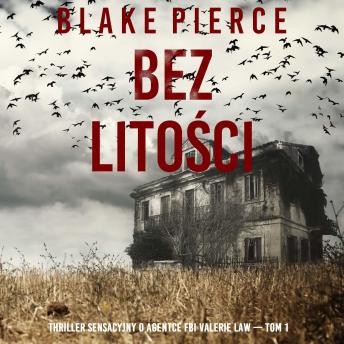 [Polish] - Bez litości (Thriller sensacyjny o agentce FBI Valerie Law — Tom 1): Cyfrowa narracja przy użyciu syntezowanego głosu