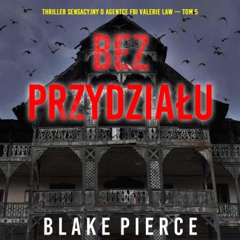 [Polish] - Bez przydziału (Thriller sensacyjny o agentce FBI Valerie Law — Tom 5): Cyfrowa narracja przy użyciu syntezowanego głosu