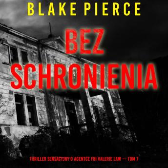 [Polish] - Bez schronienia (Thriller sensacyjny o agentce FBI Valerie Law — Tom 7): Cyfrowa narracja przy użyciu syntezowanego głosu