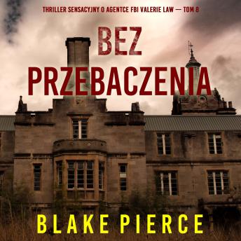 [Polish] - Bez przebaczenia (Thriller sensacyjny o agentce FBI Valerie Law — Tom 8): Cyfrowa narracja przy użyciu syntezowanego głosu