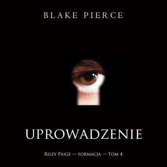 [Polish] - Uprowadzenie (Riley Paige — formacja — Tom 4): Cyfrowa narracja przy użyciu syntezowanego głosu