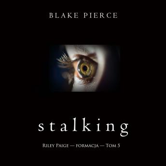 [Polish] - Stalking (Riley Paige — formacja — Tom 5): Cyfrowa narracja przy użyciu syntezowanego głosu