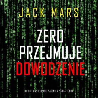 [Polish] - Zero Przejmuje Dowodzenie (Thriller Szpiegowski Z Agentem Zero — Tom 14): Cyfrowa narracja przy użyciu syntezowanego głosu