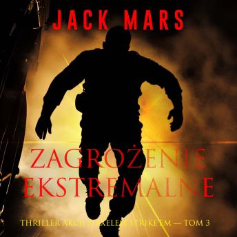 [Polish] - Zagrożenie ekstremalne (Thriller akcji z Axelem Strike'em — Tom 3): Cyfrowa narracja przy użyciu syntezowanego głosu