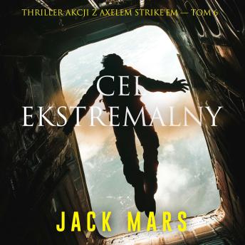 [Polish] - Cel ekstremalny (Thriller akcji z Axelem Strike'em — Tom 6): Cyfrowa narracja przy użyciu syntezowanego głosu