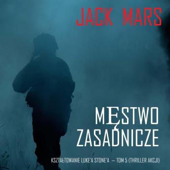 [Polish] - Męstwo zasadnicze: Kształtowanie Luke’a Stone’a  — Tom 5 (Thriller akcji): Cyfrowa narracja przy użyciu syntezowanego głosu