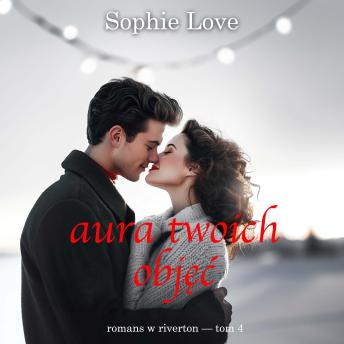 [Polish] - Aura twoich objęć (Romans w Riverton — Tom 4): Cyfrowa narracja przy użyciu syntezowanego głosu