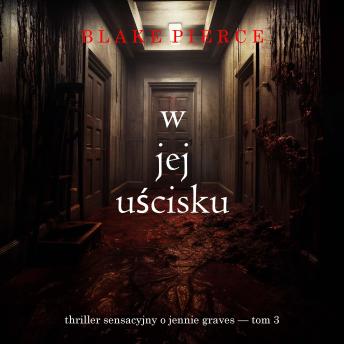 [Polish] - W jej uścisku (Thriller sensacyjny o Jennie Graves — Tom 3): Cyfrowa narracja przy użyciu syntezowanego głosu