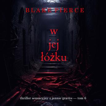 [Polish] - W jej łóżku (Thriller sensacyjny o Jennie Graves — Tom 6): Cyfrowa narracja przy użyciu syntezowanego głosu