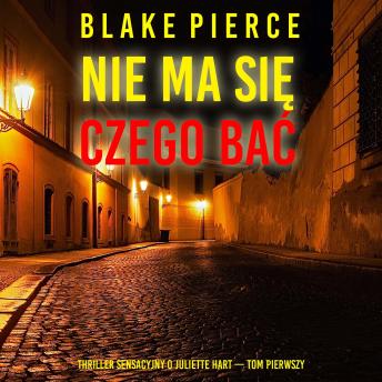 [Polish] - Nie ma się czego bać (Thriller sensacyjny o Juliette Hart — Tom pierwszy): Cyfrowa narracja przy użyciu syntezowanego głosu