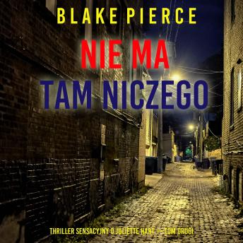 [Polish] - Nie ma tam niczego (Thriller sensacyjny o Juliette Hart — Tom drugi): Cyfrowa narracja przy użyciu syntezowanego głosu