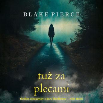 [Polish] - Tuż za plecami (Thriller sensacyjny o Kari Blackhorse — Tom trzeci): Cyfrowa narracja przy użyciu syntezowanego głosu