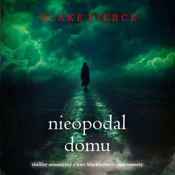 [Polish] - Nieopodal domu (Thriller sensacyjny o Kari Blackhorse — Tom czwarty): Cyfrowa narracja przy użyciu syntezowanego głosu
