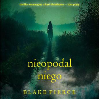 [Polish] - Nieopodal niego (Thriller sensacyjny o Kari Blackhorse — Tom piąty): Cyfrowa narracja przy użyciu syntezowanego głosu