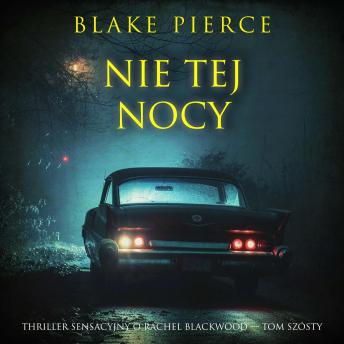 [Polish] - Nie tej nocy (Thriller sensacyjny o Rachel Blackwood — Tom szósty): Cyfrowa narracja przy użyciu syntezowanego głosu