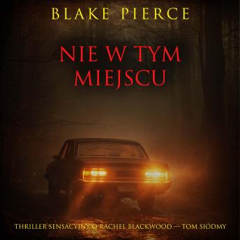 [Polish] - Nie w tym miejscu (Thriller sensacyjny o Rachel Blackwood — Tom siódmy): Cyfrowa narracja przy użyciu syntezowanego głosu