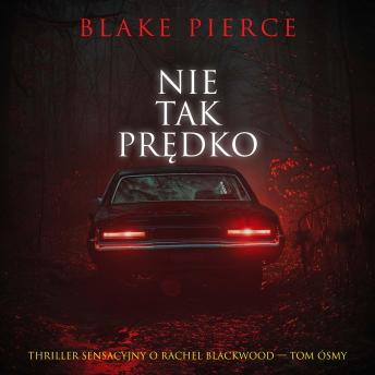 [Polish] - Nie tak prędko (Thriller sensacyjny o Rachel Blackwood — Tom ósmy): Cyfrowa narracja przy użyciu syntezowanego głosu