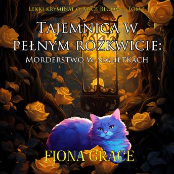 [Polish] - Tajemnica w pełnym rozkwicie: Morderstwo w nagietkach (Lekki kryminał o Alice Bloom— Tom 1): Cyfrowa narracja przy użyciu syntezowanego głosu