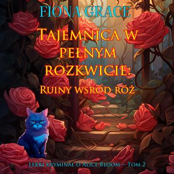 [Polish] - Tajemnica w pełnym rozkwicie: Ruiny wśród róż (Lekki kryminał o Alice Bloom— Tom 2): Cyfrowa narracja przy użyciu syntezowanego głosu